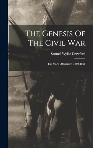 Stock image for The Genesis Of The Civil War; The Story Of Sumter, 1860-1861 for sale by GreatBookPrices