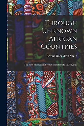 Imagen de archivo de Through Unknown African Countries: The First Expedition From Somaliland to Lake Lamu a la venta por Chiron Media