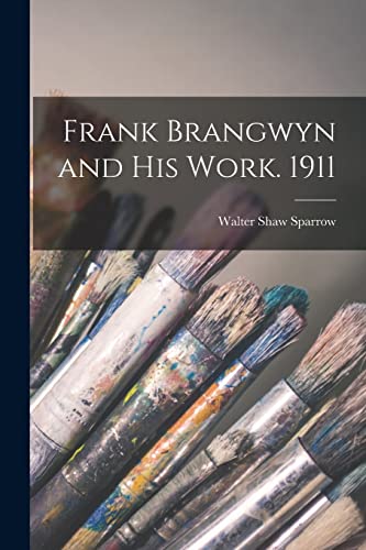 Beispielbild fr Frank Brangwyn and his Work. 1911 zum Verkauf von THE SAINT BOOKSTORE