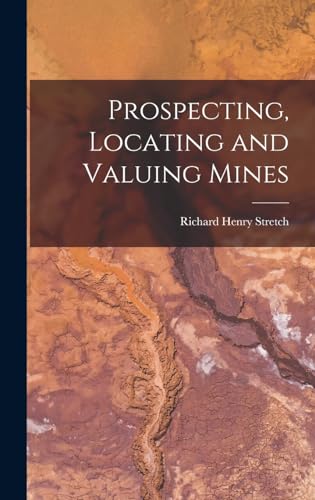 Stock image for Prospecting, Locating and Valuing Mines for sale by THE SAINT BOOKSTORE