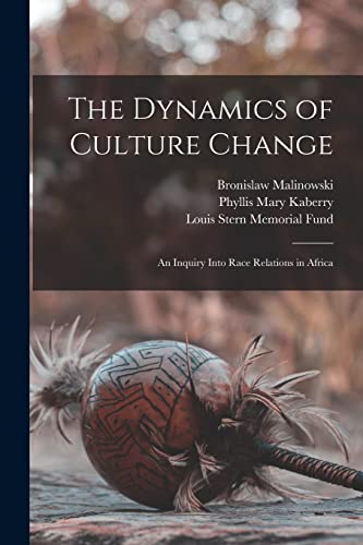 9781015877290: The Dynamics of Culture Change; an Inquiry Into Race Relations in Africa