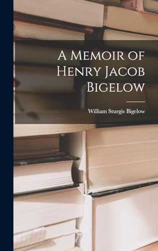 Beispielbild fr A Memoir of Henry Jacob Bigelow zum Verkauf von PBShop.store US
