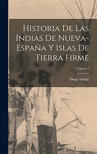 Stock image for Historia De Las Indias De Nueva-Espaa Y Islas De Tierra Firme; Volume 1 (Spanish Edition) for sale by GF Books, Inc.