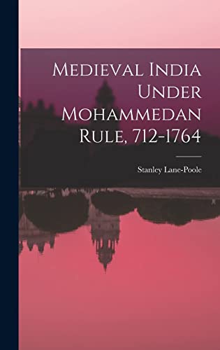 Stock image for Medieval India Under Mohammedan Rule, 712-1764 for sale by THE SAINT BOOKSTORE