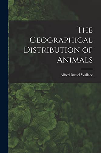 Stock image for The Geographical Distribution of Animals for sale by GreatBookPrices