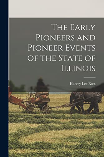 Beispielbild fr The Early Pioneers and Pioneer Events of the State of Illinois zum Verkauf von THE SAINT BOOKSTORE