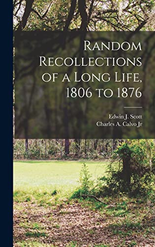 Stock image for Random Recollections of a Long Life, 1806 to 1876 for sale by Ed's Editions LLC, ABAA