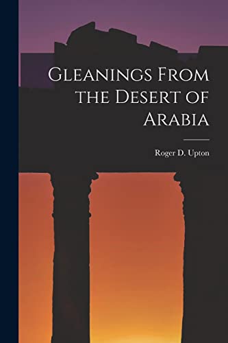 Imagen de archivo de Gleanings From the Desert of Arabia a la venta por Chiron Media