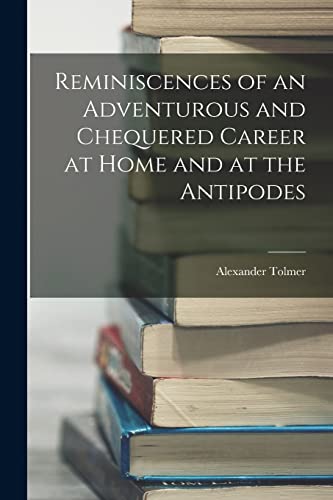 Stock image for Reminiscences of an Adventurous and Chequered Career at Home and at the Antipodes for sale by THE SAINT BOOKSTORE