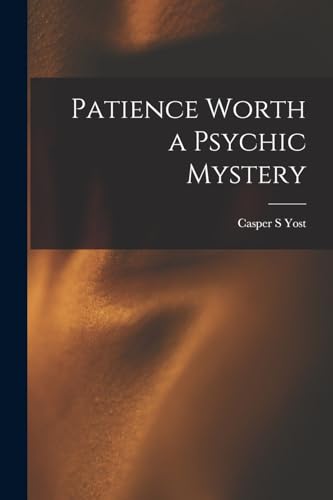 Imagen de archivo de Patience Worth a Psychic Mystery a la venta por THE SAINT BOOKSTORE