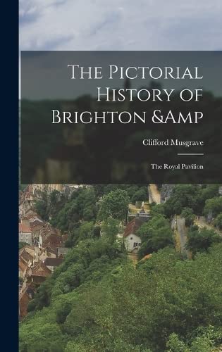 Stock image for The Pictorial History of Brighton & the Royal Pavilion for sale by WorldofBooks
