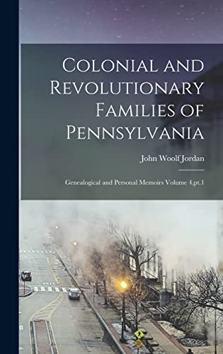 Stock image for Colonial and Revolutionary Families of Pennsylvania; Genealogical and Personal Memoirs Volume 4, pt.1 for sale by GreatBookPrices