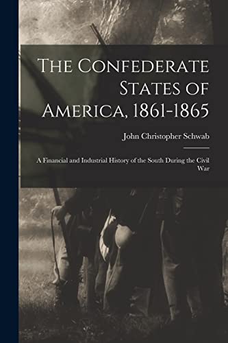 Stock image for The Confederate States of America, 1861-1865: A Financial and Industrial History of the South During the Civil War for sale by THE SAINT BOOKSTORE