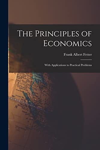 Beispielbild fr The Principles of Economics: With Applications to Practical Problems zum Verkauf von Chiron Media