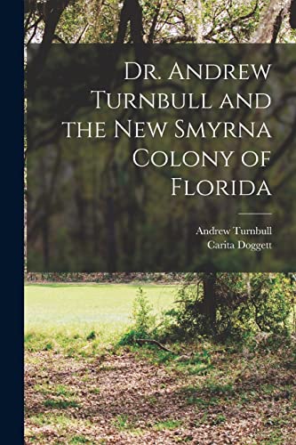 Stock image for Dr. Andrew Turnbull and the New Smyrna Colony of Florida for sale by PBShop.store US