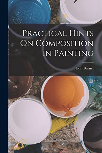 Imagen de archivo de Practical Hints On Composition in Painting a la venta por GreatBookPrices