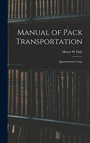 Beispielbild fr Manual of Pack Transportation: Quartermaster Corps zum Verkauf von THE SAINT BOOKSTORE