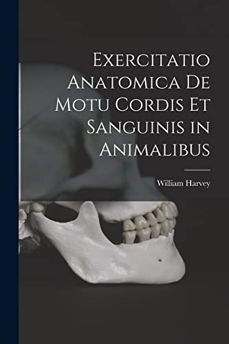 Stock image for Exercitatio Anatomica De Motu Cordis Et Sanguinis in Animalibus for sale by PBShop.store US