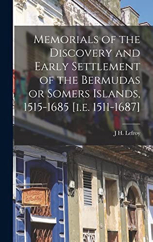 Imagen de archivo de Memorials of the Discovery and Early Settlement of the Bermudas or Somers Islands, 1515-1685 [i.e. 1511-1687] a la venta por THE SAINT BOOKSTORE