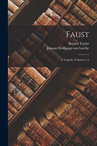 Stock image for Faust: A Tragedy, Volumes 1-2 for sale by THE SAINT BOOKSTORE