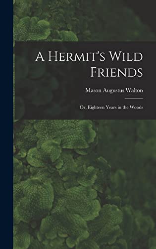 Beispielbild fr A Hermit's Wild Friends; or, Eighteen Years in the Woods zum Verkauf von Book Deals