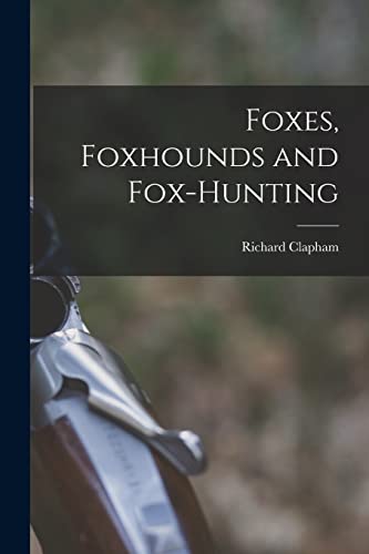 Imagen de archivo de Foxes, Foxhounds and Fox-hunting a la venta por THE SAINT BOOKSTORE