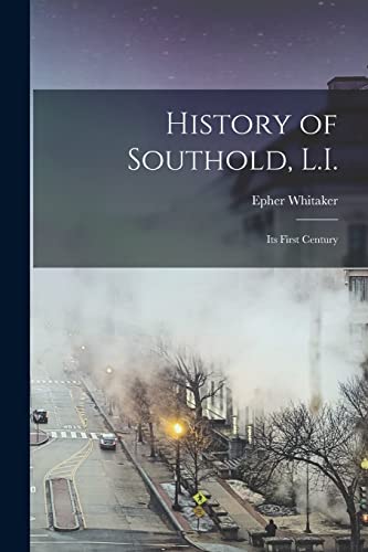 Beispielbild fr History of Southold, L.I.: Its First Century zum Verkauf von GreatBookPrices