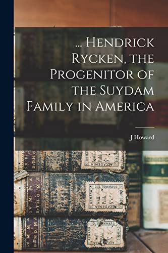 9781015895669: ... Hendrick Rycken, the Progenitor of the Suydam Family in America