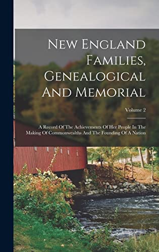 9781015896796: New England Families, Genealogical And Memorial: A Record Of The Achievements Of Her People In The Making Of Commonwealths And The Founding Of A Nation; Volume 2