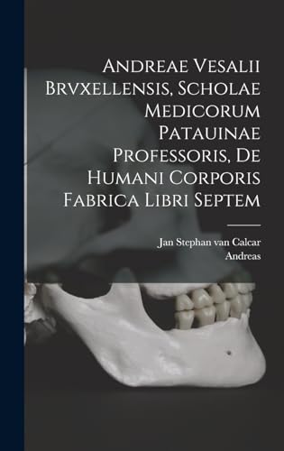 9781015897588: Andreae Vesalii Brvxellensis, Scholae medicorum Patauinae professoris, De humani corporis fabrica libri septem (Latin Edition)