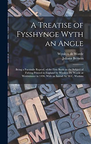 Beispielbild fr A Treatise of Fysshynge Wyth an Angle; Being a Facsimile Reprod. of the First Book on the Subject of Fishing Printed in England by Wynkyn De Worde at zum Verkauf von GreatBookPrices