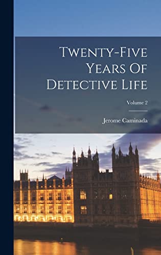 Imagen de archivo de Twenty-five Years Of Detective Life; Volume 2 a la venta por California Books