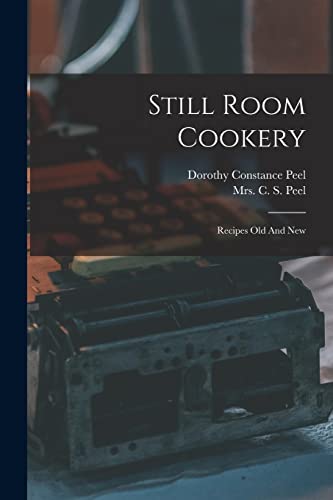 Imagen de archivo de Still Room Cookery: Recipes Old And New a la venta por THE SAINT BOOKSTORE