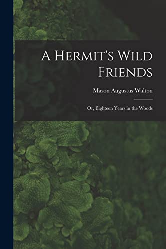 9781015901353: A Hermit's Wild Friends; or, Eighteen Years in the Woods