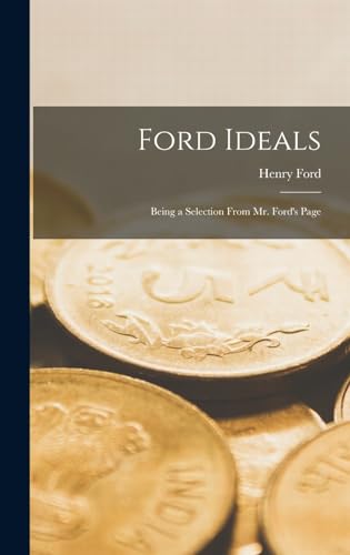 Stock image for Ford Ideals: Being a Selection From Mr. Ford's Page for sale by THE SAINT BOOKSTORE