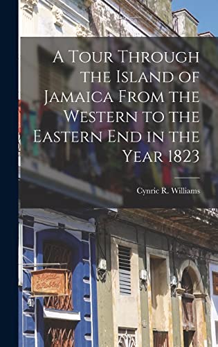 Beispielbild fr A Tour Through the Island of Jamaica From the Western to the Eastern End in the Year 1823 zum Verkauf von PBShop.store US