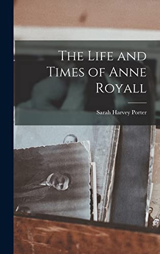 Stock image for The Life and Times of Anne Royall for sale by THE SAINT BOOKSTORE