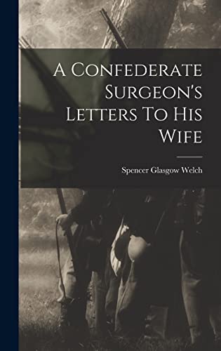 Stock image for A Confederate Surgeon's Letters To His Wife for sale by THE SAINT BOOKSTORE