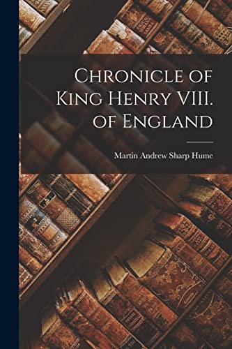 Imagen de archivo de Chronicle of King Henry VIII. of England a la venta por GreatBookPrices