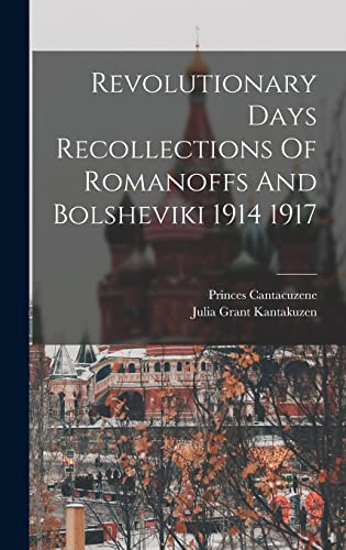 Stock image for Revolutionary Days Recollections Of Romanoffs And Bolsheviki 1914 1917 for sale by THE SAINT BOOKSTORE