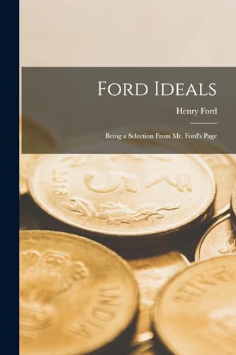 Stock image for Ford Ideals: Being a Selection From Mr. Ford's Page for sale by California Books