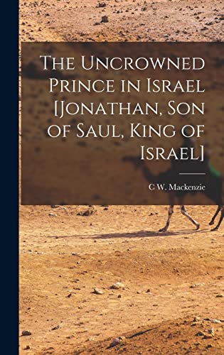 Stock image for The Uncrowned Prince in Israel [Jonathan, Son of Saul, King of Israel] for sale by WorldofBooks