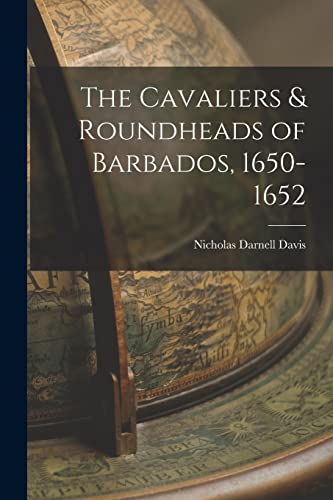 Imagen de archivo de The Cavaliers & Roundheads of Barbados, 1650-1652 a la venta por GreatBookPrices