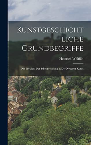 Imagen de archivo de Kunstgeschichtliche Grundbegriffe: Das Problem der Stilentwicklung in der neueren Kunst a la venta por THE SAINT BOOKSTORE