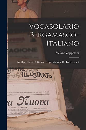 Stock image for Vocabolario Bergamasco-Italiano: Per Ogni Classe Di Persone E Specialmente Per La Giovent� for sale by Chiron Media