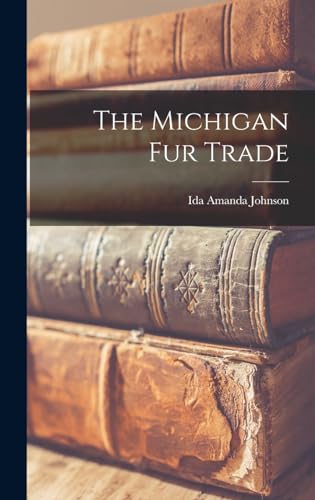 Stock image for The Michigan fur Trade for sale by THE SAINT BOOKSTORE