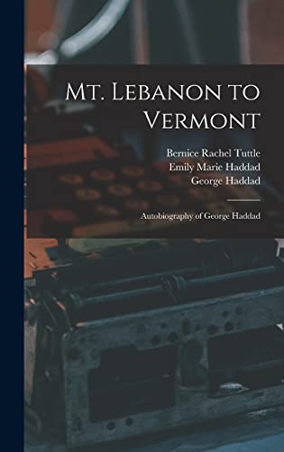 Immagine dell'editore per Mt. Lebanon to Vermont; Autobiography of George Haddad venduto da Ria Christie Collections