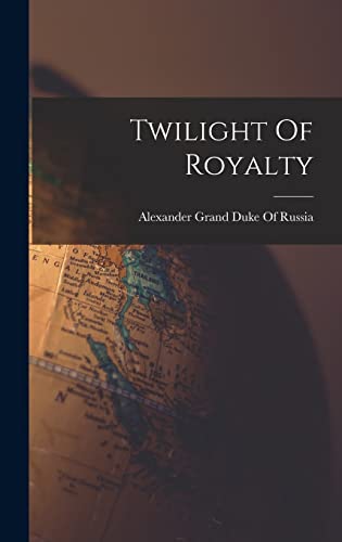 Imagen de archivo de Twilight Of Royalty a la venta por GreatBookPrices