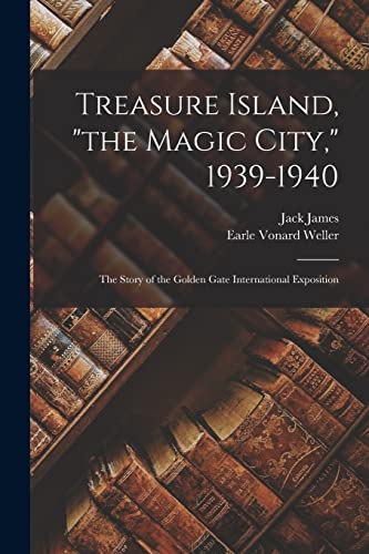 Stock image for Treasure Island, "the Magic City," 1939-1940; the Story of the Golden Gate International Exposition for sale by Books Unplugged