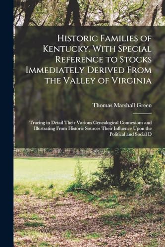 Stock image for Historic Families of Kentucky. With Special Reference to Stocks Immediately Derived From the Valley of Virginia; Tracing in Detail Their Various Genea for sale by GreatBookPrices